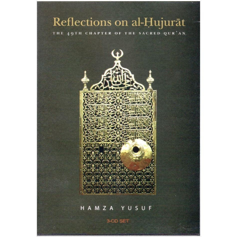 Reflections on al Hujurat: The 49th Chapter of the Quran (3 Cds) Sh. Hamza Yusuf